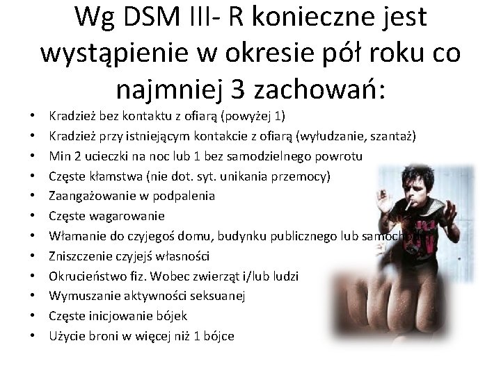 Wg DSM III- R konieczne jest wystąpienie w okresie pół roku co najmniej 3 Wg DSM III- R konieczne jest wystąpienie w okresie pół roku co najmniej 3