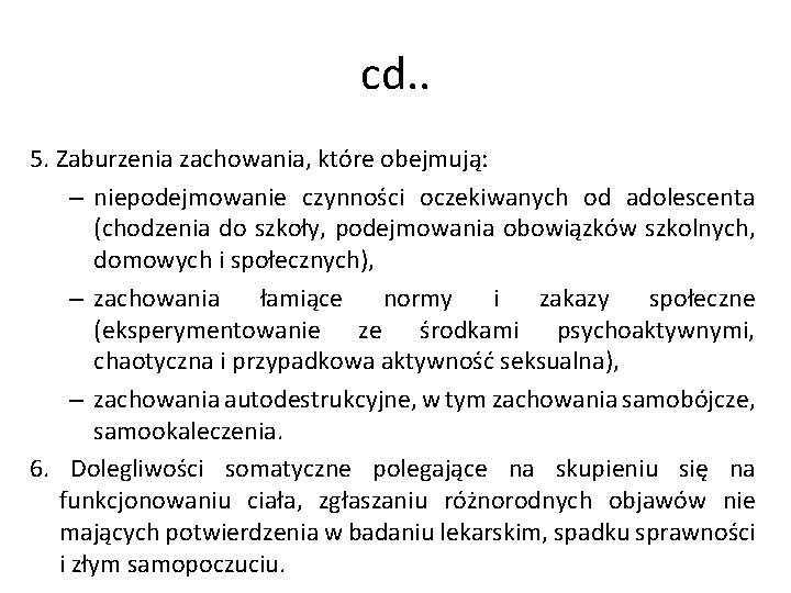 cd. . 5. Zaburzenia zachowania, które obejmują: – niepodejmowanie czynności oczekiwanych od adolescenta (chodzenia