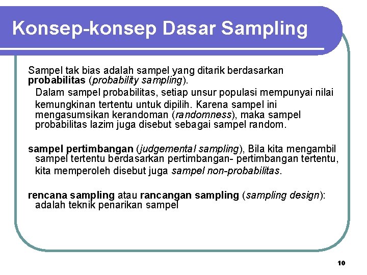 Konsep-konsep Dasar Sampling Sampel tak bias adalah sampel yang ditarik berdasarkan probabilitas (probability sampling).