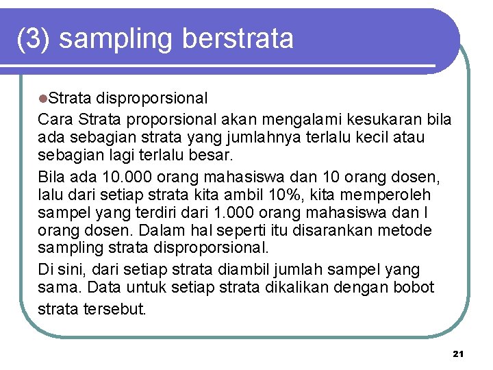 (3) sampling berstrata l. Strata disproporsional Cara Strata proporsional akan mengalami kesukaran bila ada