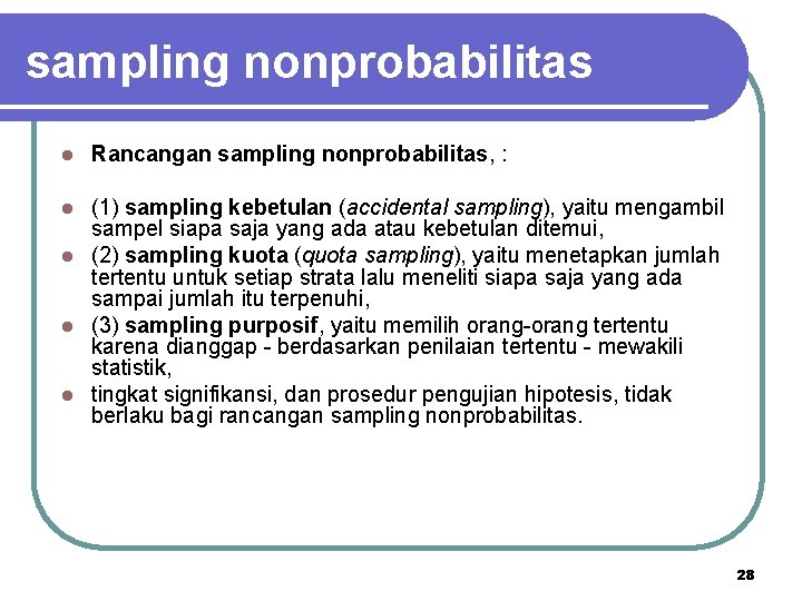 sampling nonprobabilitas l Rancangan sampling nonprobabilitas, : (1) sampling kebetulan (accidental sampling), yaitu mengambil