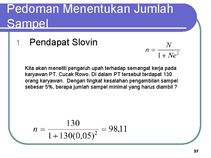 Pedoman Menentukan Jumlah Sampel 1. Pendapat Slovin Kita akan meneliti pengaruh upah terhadap semangat