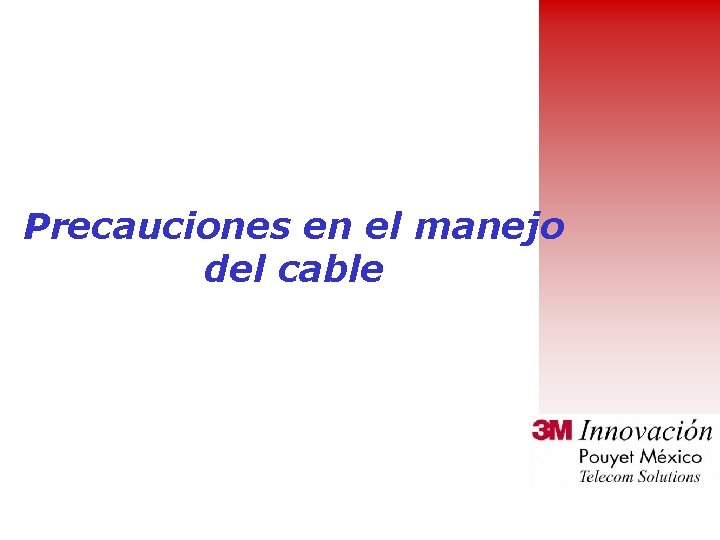 Precauciones en el manejo del cable 