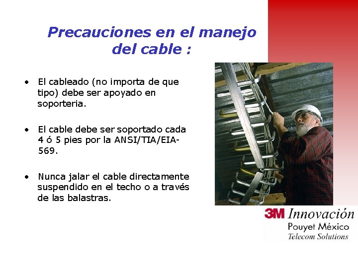 Precauciones en el manejo del cable : • El cableado (no importa de que