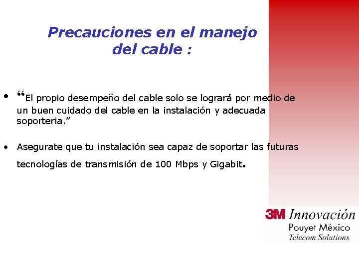 Precauciones en el manejo del cable : • “El propio desempeño del cable solo