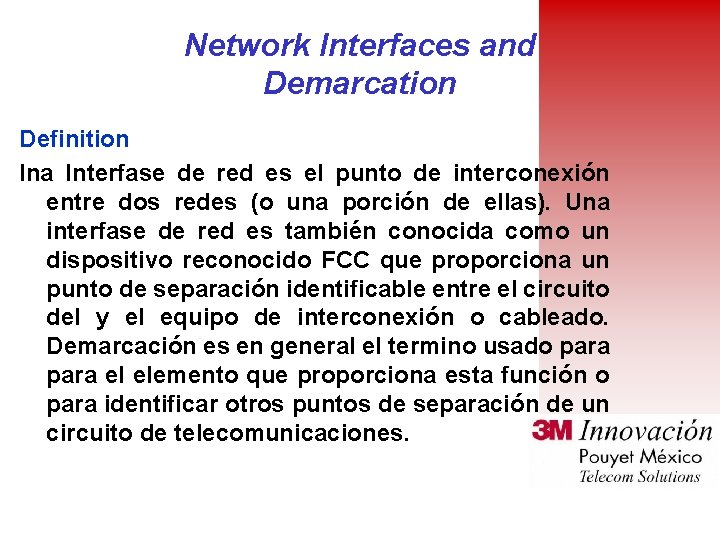 Network Interfaces and Demarcation Definition Ina Interfase de red es el punto de interconexión