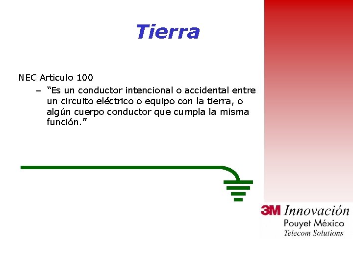 Tierra NEC Articulo 100 – “Es un conductor intencional o accidental entre un circuito