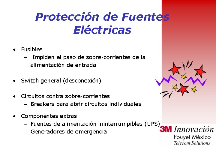 Protección de Fuentes Eléctricas • Fusibles – Impiden el paso de sobre-corrientes de la