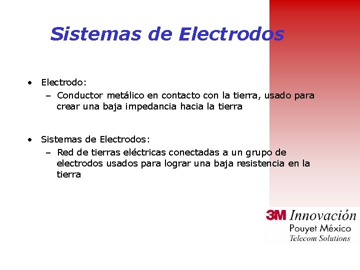Sistemas de Electrodos • Electrodo: – Conductor metálico en contacto con la tierra, usado