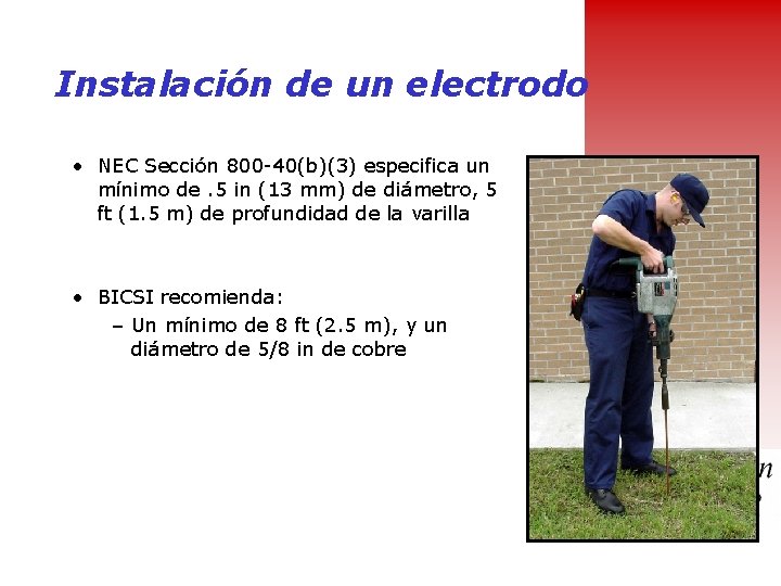 Instalación de un electrodo • NEC Sección 800 -40(b)(3) especifica un mínimo de. 5