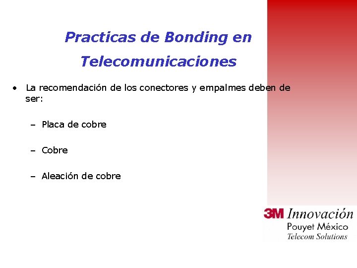 Practicas de Bonding en Telecomunicaciones • La recomendación de los conectores y empalmes deben