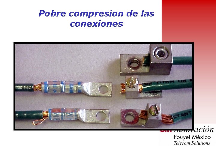 Pobre compresion de las conexiones 