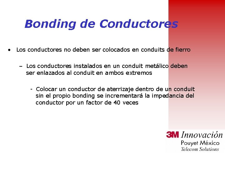 Bonding de Conductores • Los conductores no deben ser colocados en conduits de fierro