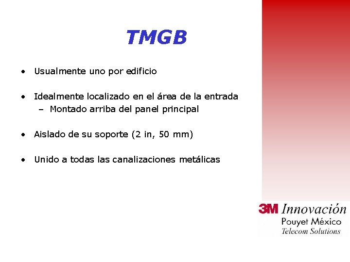 TMGB • Usualmente uno por edificio • Idealmente localizado en el área de la