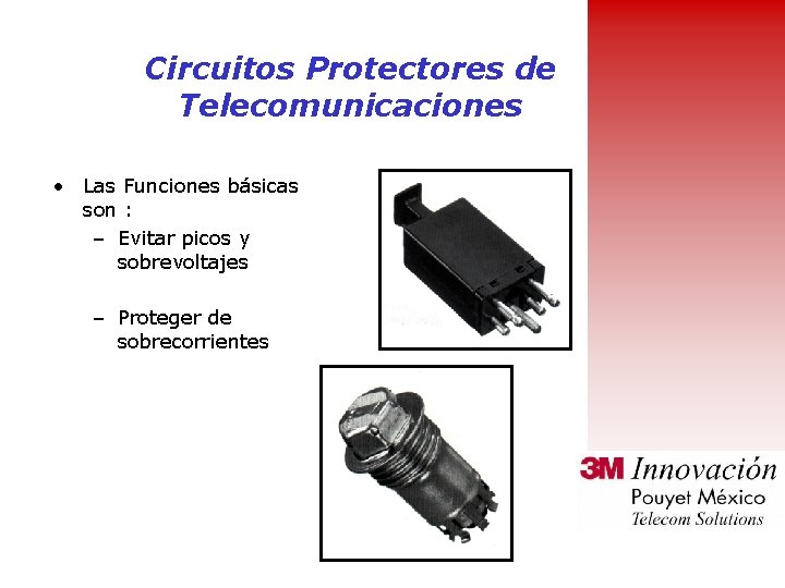 Circuitos Protectores de Telecomunicaciones • Las Funciones básicas son : – Evitar picos y