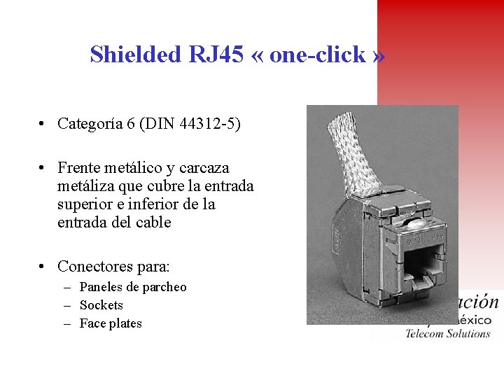 Shielded RJ 45 « one-click » • Categoría 6 (DIN 44312 -5) • Frente