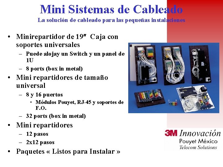 Mini Sistemas de Cableado La solución de cableado para las pequeñas instalaciones • Minirepartidor
