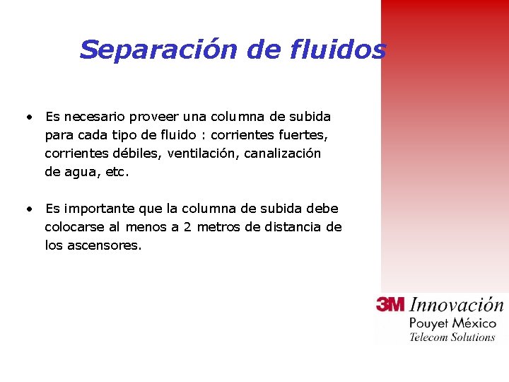 Separación de fluidos • Es necesario proveer una columna de subida para cada tipo