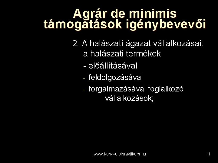 Agrár de minimis támogatások igénybevevői 2. A halászati ágazat vállalkozásai: a halászati termékek -