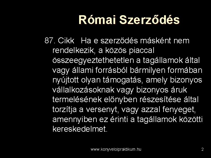 Római Szerződés 87. Cikk Ha e szerződés másként nem rendelkezik, a közös piaccal összeegyeztethetetlen