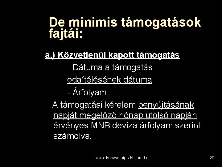 De minimis támogatások fajtái: a. ) Közvetlenül kapott támogatás - Dátuma a támogatás odaítélésének