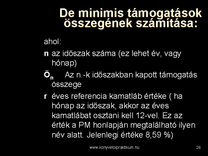 De minimis támogatások összegének számítása: ahol: n az időszak száma (ez lehet év, vagy