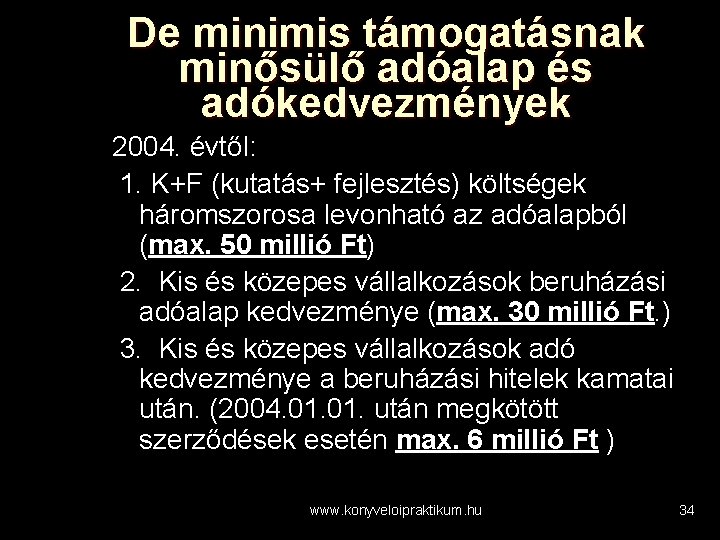 De minimis támogatásnak minősülő adóalap és adókedvezmények 2004. évtől: 1. K+F (kutatás+ fejlesztés) költségek