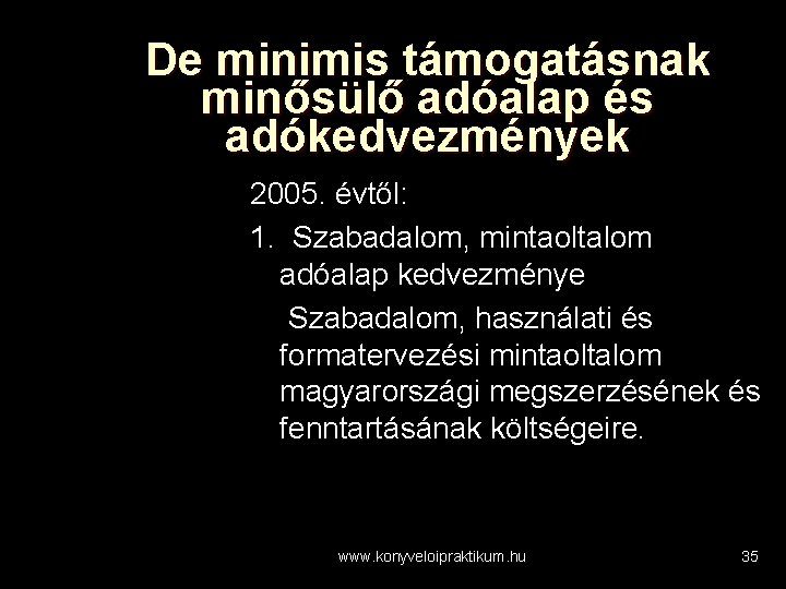 De minimis támogatásnak minősülő adóalap és adókedvezmények 2005. évtől: 1. Szabadalom, mintaoltalom adóalap kedvezménye