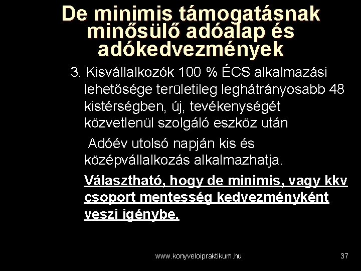 De minimis támogatásnak minősülő adóalap és adókedvezmények 3. Kisvállalkozók 100 % ÉCS alkalmazási lehetősége