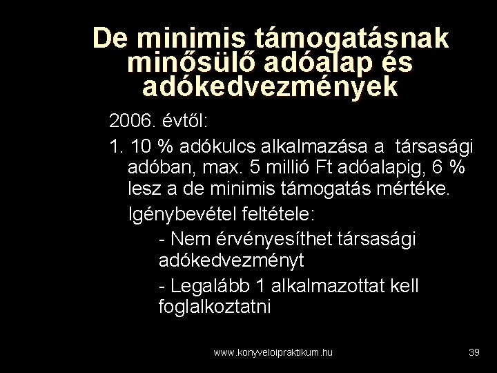 De minimis támogatásnak minősülő adóalap és adókedvezmények 2006. évtől: 1. 10 % adókulcs alkalmazása