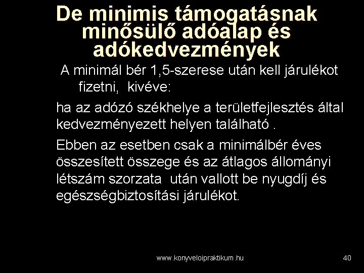 De minimis támogatásnak minősülő adóalap és adókedvezmények A minimál bér 1, 5 -szerese után
