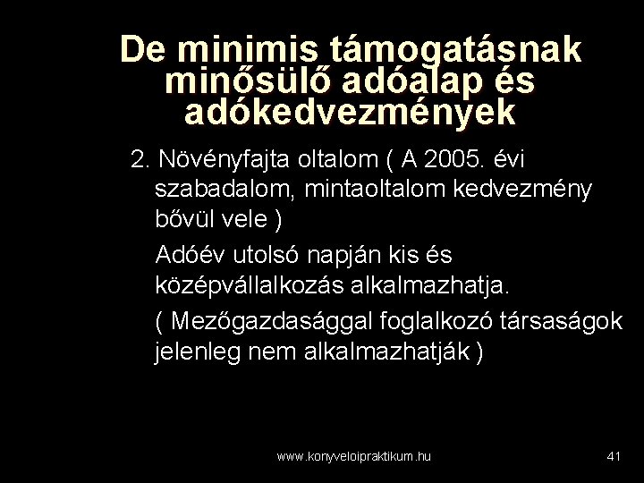 De minimis támogatásnak minősülő adóalap és adókedvezmények 2. Növényfajta oltalom ( A 2005. évi