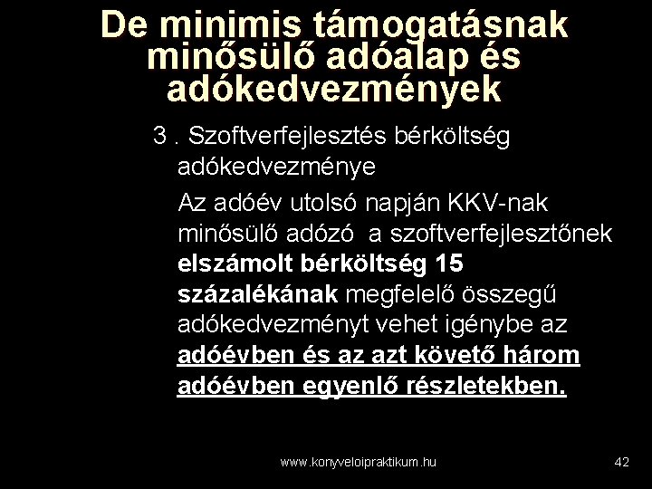 De minimis támogatásnak minősülő adóalap és adókedvezmények 3. Szoftverfejlesztés bérköltség adókedvezménye Az adóév utolsó