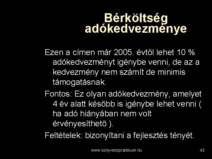 Bérköltség adókedvezménye Ezen a címen már 2005. évtől lehet 10 % adókedvezményt igénybe venni,