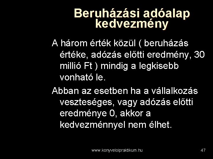 Beruházási adóalap kedvezmény A három érték közül ( beruházás értéke, adózás előtti eredmény, 30