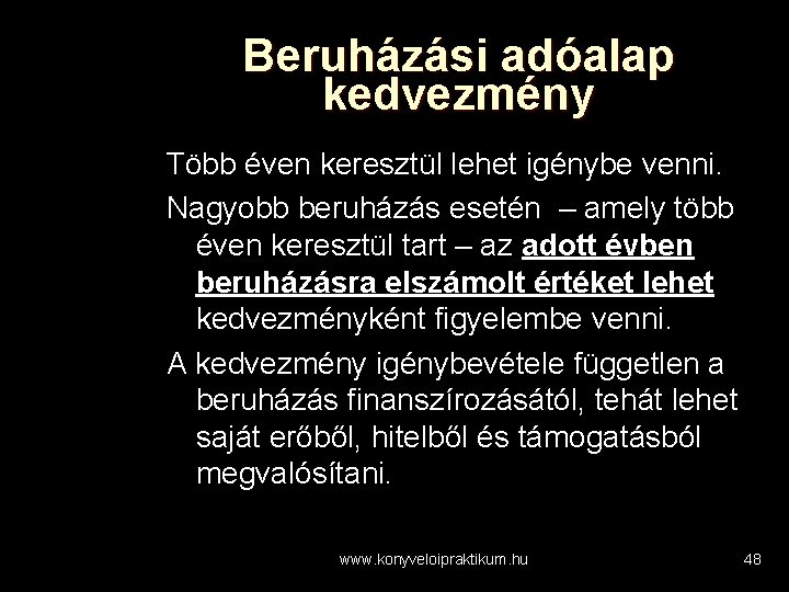 Beruházási adóalap kedvezmény Több éven keresztül lehet igénybe venni. Nagyobb beruházás esetén – amely