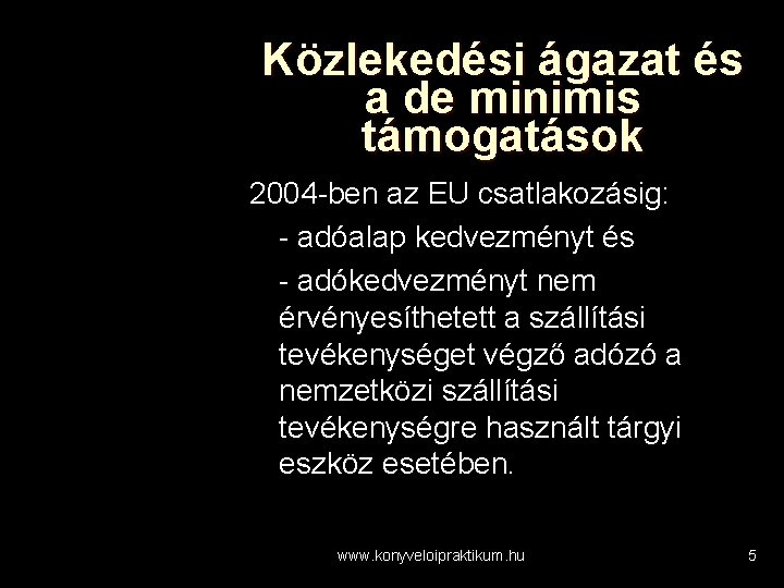 Közlekedési ágazat és a de minimis támogatások 2004 -ben az EU csatlakozásig: - adóalap