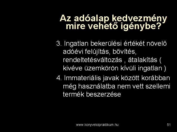 Az adóalap kedvezmény mire vehető igénybe? 3. Ingatlan bekerülési értékét növelő adóévi felújítás, bővítés,