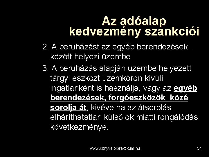 Az adóalap kedvezmény szankciói 2. A beruházást az egyéb berendezések , között helyezi üzembe.