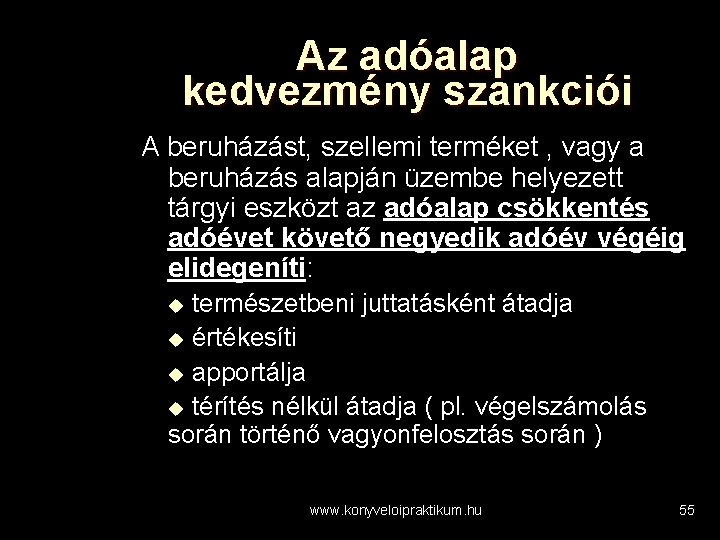 Az adóalap kedvezmény szankciói A beruházást, szellemi terméket , vagy a beruházás alapján üzembe