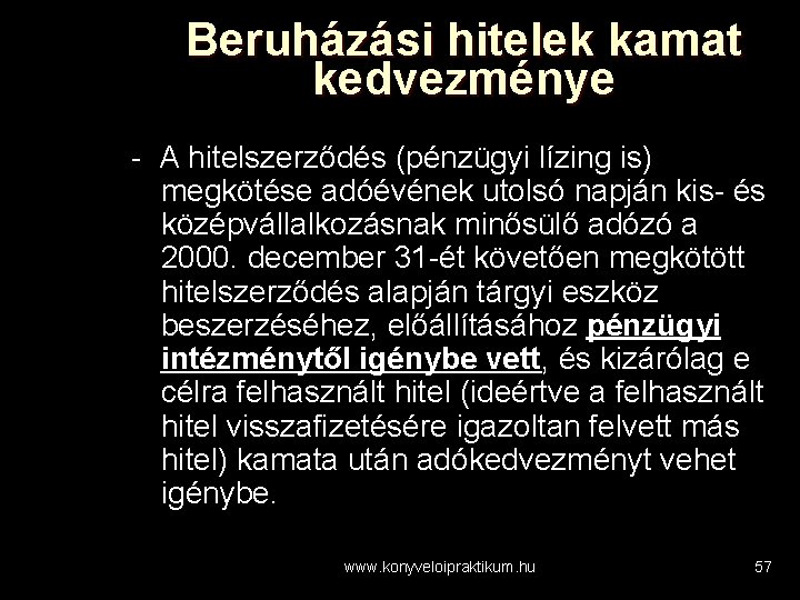 Beruházási hitelek kamat kedvezménye - A hitelszerződés (pénzügyi lízing is) megkötése adóévének utolsó napján