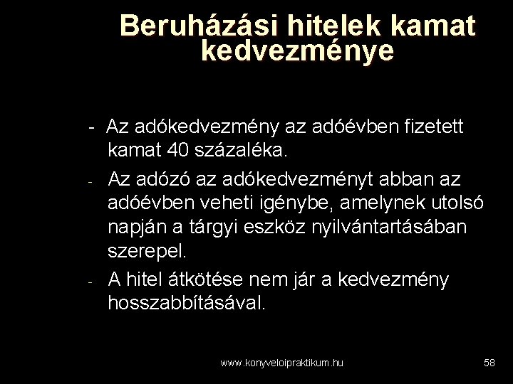Beruházási hitelek kamat kedvezménye - Az adókedvezmény az adóévben fizetett kamat 40 százaléka. -