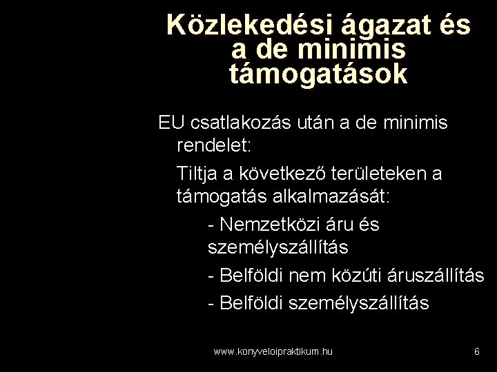 Közlekedési ágazat és a de minimis támogatások EU csatlakozás után a de minimis rendelet: