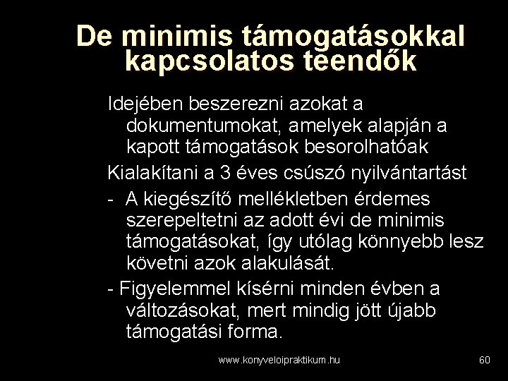 De minimis támogatásokkal kapcsolatos teendők Idejében beszerezni azokat a dokumentumokat, amelyek alapján a kapott