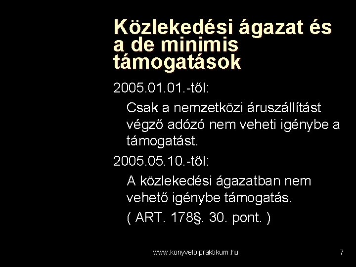 Közlekedési ágazat és a de minimis támogatások 2005. 01. -től: Csak a nemzetközi áruszállítást