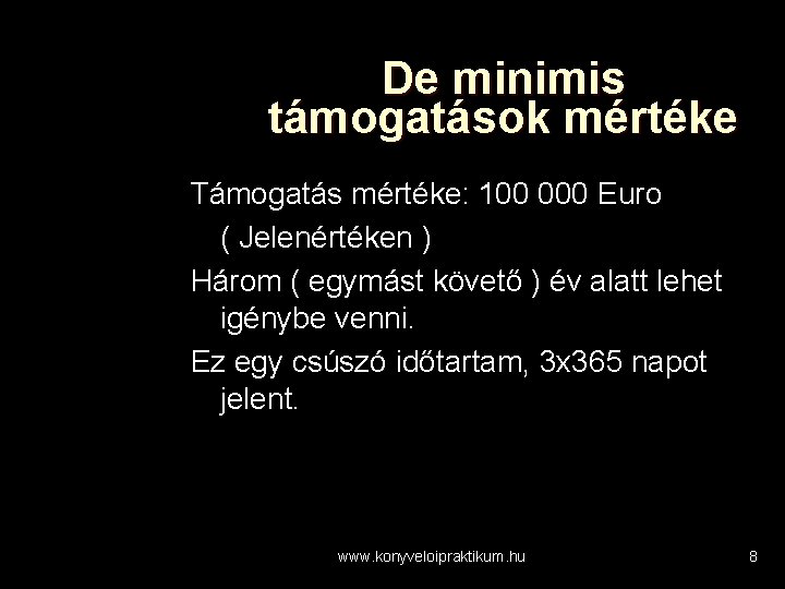 De minimis támogatások mértéke Támogatás mértéke: 100 000 Euro ( Jelenértéken ) Három (