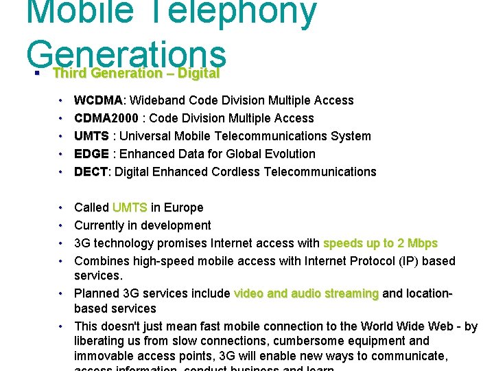 Mobile Telephony Generations § Third Generation – Digital • • • WCDMA: Wideband Code