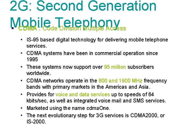 2 G: Second Generation Mobile § CDMA : Code. Telephony Division Multiple Access •