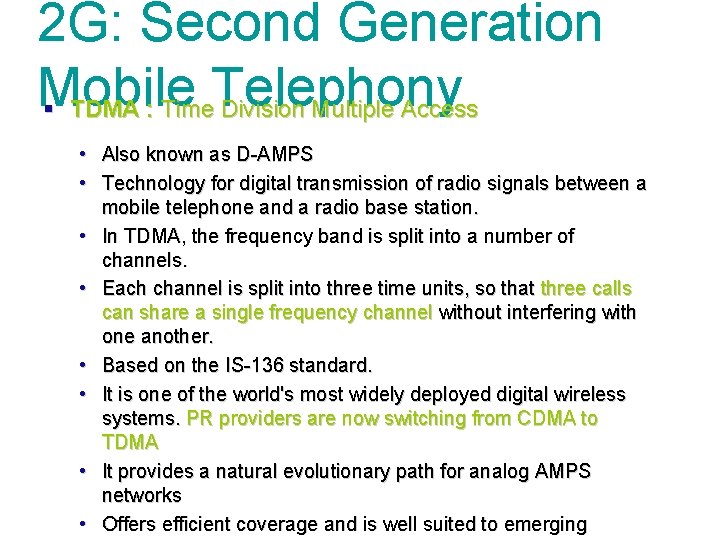 2 G: Second Generation Mobile § TDMA : Time. Telephony Division Multiple Access •