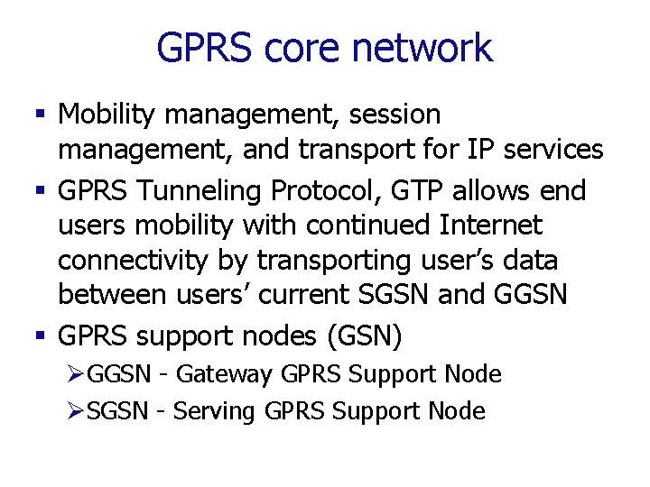 GPRS core network § Mobility management, session management, and transport for IP services §